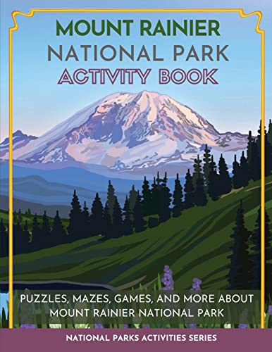 Stock image for Mount Rainier National Park Activity Book: Puzzles, Mazes, Games, and More About Mount Rainier National Park for sale by GreatBookPrices