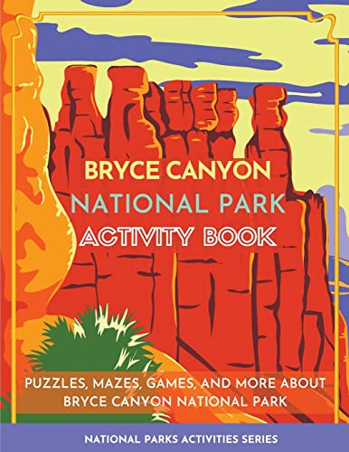 Stock image for Bryce Canyon National Park Activity Book: Puzzles, Mazes, Games, and More about Bryce Canyon National Park for sale by GreatBookPrices
