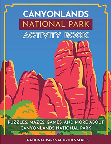 Stock image for Canyonlands National Park Activity Book: Puzzles, Mazes, Games, and More About Canyonlands National Park for sale by GreatBookPrices