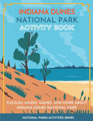 Stock image for Indiana Dunes National Park Activity Book: Puzzles, Mazes, Games, and More about Indiana Dunes National Park for sale by GreatBookPrices