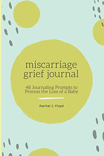 Stock image for Miscarriage Grief Journal: 48 Journaling Prompts to Process the Loss of a Baby for sale by GreatBookPrices