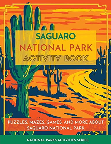 Stock image for Saguaro National Park Activity Book: Puzzles, Mazes, Games, and More about Saguaro National Park for sale by GreatBookPrices