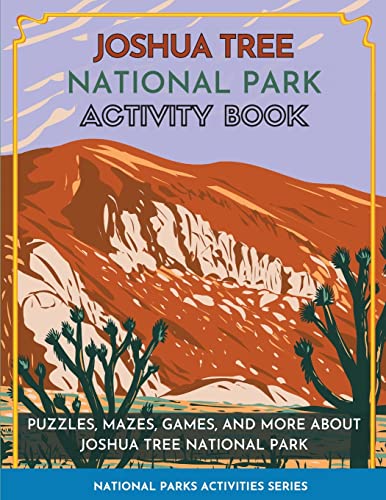 Stock image for Joshua Tree National Park Activity Book: Puzzles, Mazes, Games, and More About Joshua Tree National Park for sale by GreatBookPrices