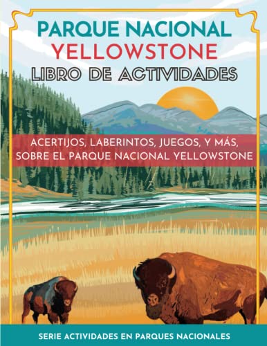 9781956614398: Parque Nacional Yellowstone Libro de Actividades: Acertijos, laberintos, juegos, y ms, sobre el Parque Nacional Yellowstone