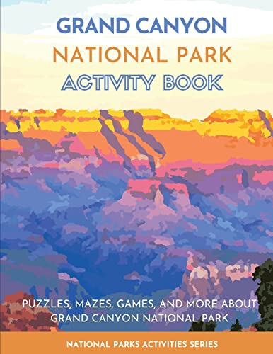 Stock image for Grand Canyon National Park Activity Book: Puzzles, Mazes, Games, and More About Grand Canyon National Park for sale by GreatBookPrices