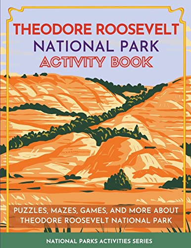 Stock image for Theodore Roosevelt National Park Activity Book: Puzzles, Mazes, Games, and More About Theodore Roosevelt National Park for sale by GreatBookPrices