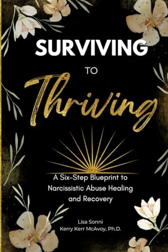 9781956631043: Surviving To Thriving: A Six-Step Blueprint to Narcissistic Abuse Healing and Recovery