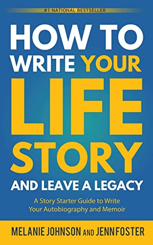 

How to Write Your Life Story and Leave a Legacy: A Story Starter Guide to Write Your Autobiography and Memoir