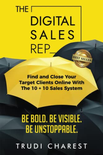 Beispielbild fr The Digital Sales Rep: Find and Close Your Target Clients Online With The 10 + 10 System zum Verkauf von SecondSale