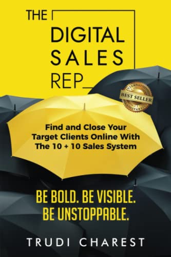 Stock image for The Digital Sales Rep: Find and Close Your Target Clients Online With The 10 + 10 System for sale by SecondSale