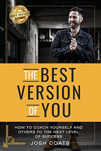Imagen de archivo de The Best Version of You: How to Coach Yourself and Others to the Next Level of Success a la venta por Goodwill