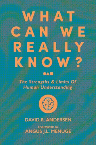 Stock image for What Can We Really Know?: The Strengths and Limits of Human Understanding for sale by GF Books, Inc.