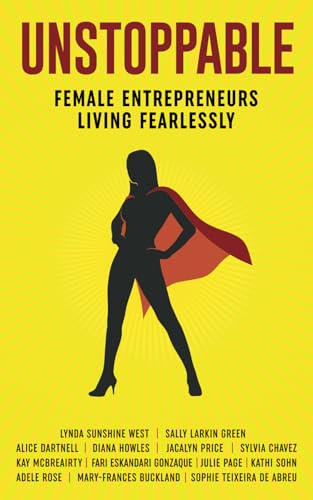 Imagen de archivo de Unstoppable: Female Entrepreneurs Living Fearlessly a la venta por GF Books, Inc.