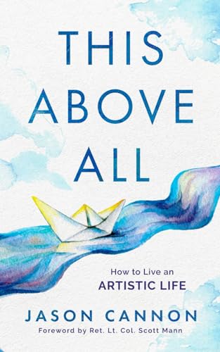 Imagen de archivo de This Above All: How to Live an Artistic Life a la venta por ThriftBooks-Dallas