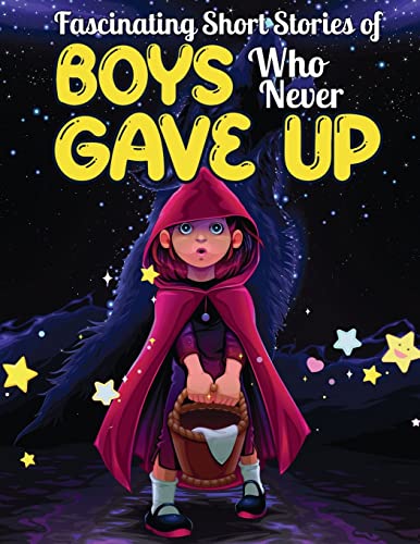 Imagen de archivo de Fascinating Short Stories Of Boys Who Never Gave Up: 37 Mind Blowing Tales of Boys who were consistent and Resilient | Great Gifts for Kids, Teens . etc (Inspiring Stories For Amazing Kids) a la venta por Book Deals