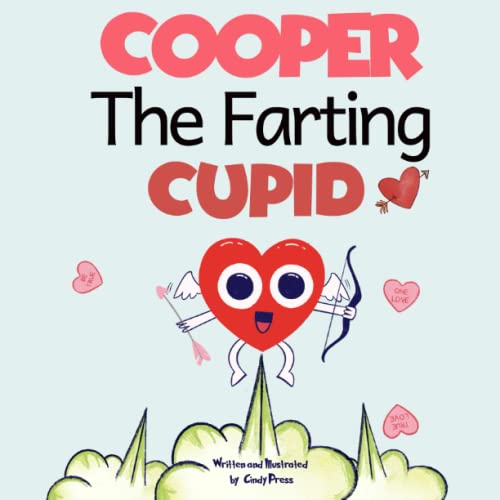 

Cooper The Farting Cupid: A short and Funny Story of love For Kids on Valentines Day About Farting and Friendship, A Valentine's Day Gift For Bo