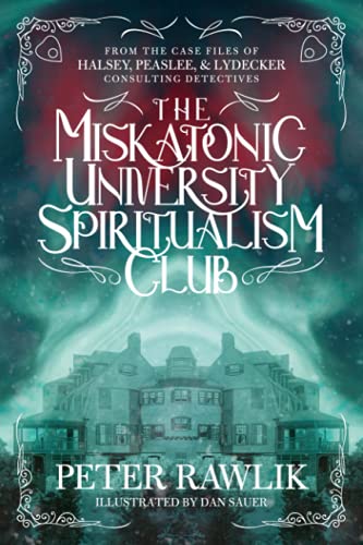 Imagen de archivo de The Miskatonic University Spiritualism Club (Halsey, Peaslee & Lydecker, Consulting Detectives) a la venta por GF Books, Inc.