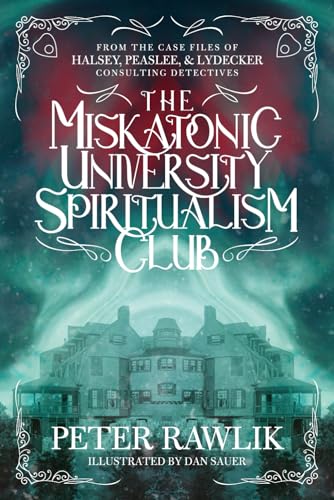 Stock image for The Miskatonic University Spiritualism Club (Halsey, Peaslee & Lydecker, Consulting Detectives) for sale by GF Books, Inc.