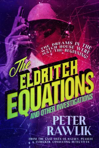 Imagen de archivo de The Eldritch Equations and Other Investigations (Halsey, Peaslee & Lydecker, Consulting Detectives) a la venta por Books Unplugged