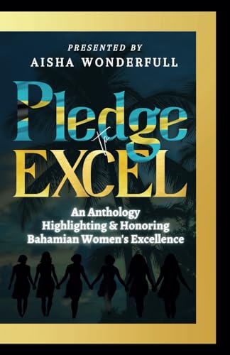 Stock image for Pledge to Excel: An Anthology Highlighting & Honoring Bahamian Women's Excellence for sale by GF Books, Inc.