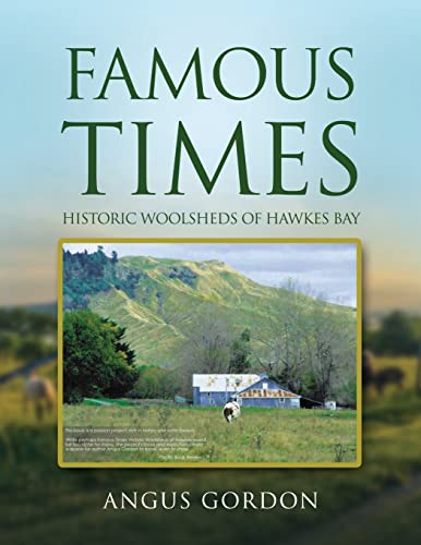 Stock image for Famous Times: Historic Woolsheds of Hawkes Bay for sale by GreatBookPrices