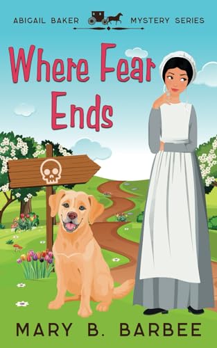 Beispielbild fr Where Fear Ends: A Cozy Mystery With a Twist (Abigail Baker Mystery Series) zum Verkauf von California Books