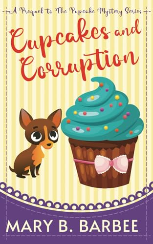 Beispielbild fr Cupcakes and Corruption: A Tiny Dog Amateur Sleuth Mystery (The Pupcake Mystery Series) zum Verkauf von GF Books, Inc.