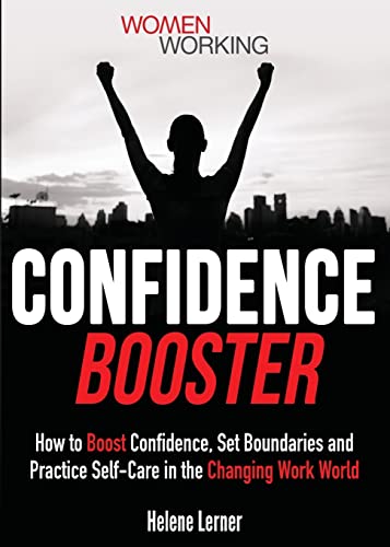 Imagen de archivo de Confidence Booster: How to Boost Confidence, Set Boundaries and Practice Self-Care in the Changing Work World a la venta por SecondSale