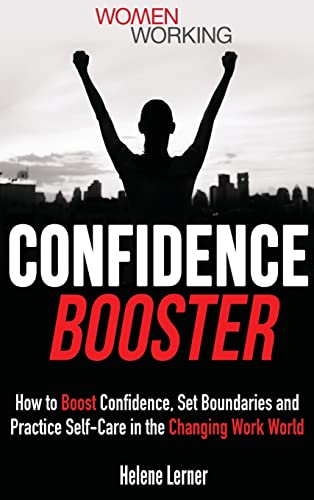 Imagen de archivo de Confidence Booster: How to Boost Confidence, Set Boundaries and Practice Self-Care in the Changing Work World a la venta por Lucky's Textbooks