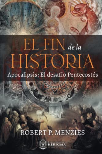 Stock image for El Fin de la Historia: Apocalipsis: El Desafio Pentecostes (Spanish Edition) for sale by Books Unplugged