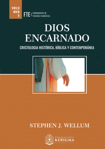 Stock image for Dios Encarnado: Cristologa histrica, bblica y contempornea (Fundamentos de Teologia Evangelica) (Spanish Edition) for sale by GF Books, Inc.