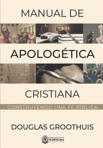 Imagen de archivo de Manual de Apologtica Cristiana: Construyendo una fe bblica (Coleccion Apologetica Kerigma) (Spanish Edition) a la venta por GF Books, Inc.