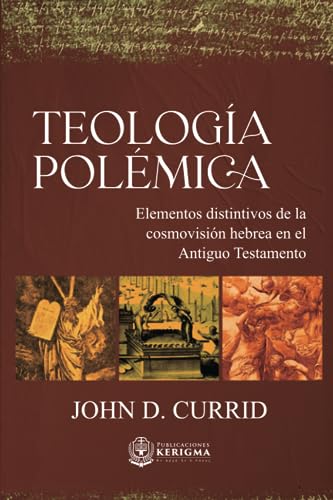 Stock image for Teologa polmica:: Elementos distintivos de la cosmovisin hebrea en el Antiguo Testamento (Spanish Edition) for sale by GF Books, Inc.