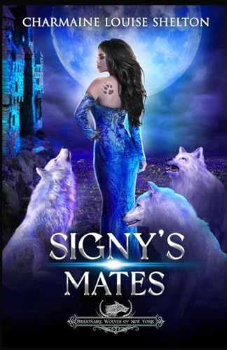 Beispielbild fr Signy's Mates: A Wolf Shifter Fated Mates Reverse Harem Romance (Billionaire Wolves Series) zum Verkauf von Ria Christie Collections