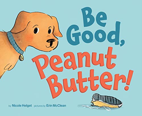 Beispielbild fr Be Good, Peanut Butter! zum Verkauf von More Than Words