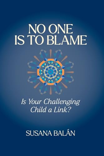 Beispielbild fr No One Is to Blame: Is Your Challenging Child a Link? zum Verkauf von GreatBookPrices