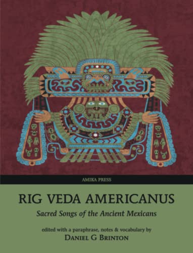 Imagen de archivo de Rig Veda Americanus: Sacred Songs of the Ancient Mexicans a la venta por Books Unplugged