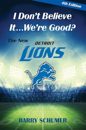 Stock image for I Dont Believe It. Were Good? The New Detroit Lions for sale by Blue Vase Books