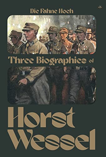 Imagen de archivo de Die Fahne Hoch: Three Biographies of Horst Wessel a la venta por California Books