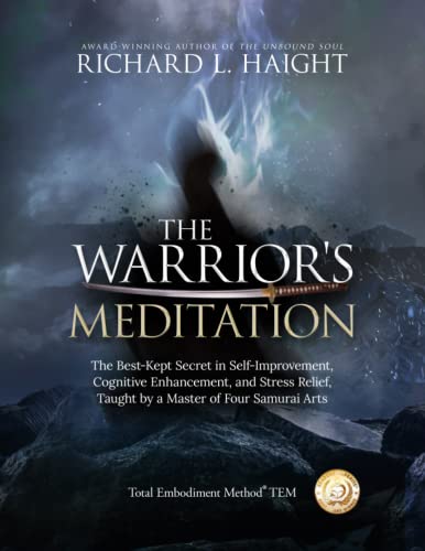 Stock image for The Warrior's Meditation: The Best-Kept Secret in Self-Improvement, Cognitive Enhancement, and Stress Relief, Taught by a Master of Four Samurai Arts (Total Embodiment Method TEM) for sale by GF Books, Inc.