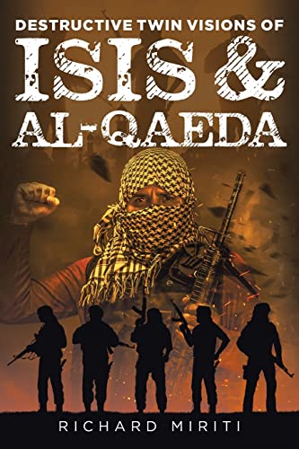 Imagen de archivo de Destructive Twin Visions of ISIS & Al-Qaeda: Also featuring Suicide Bombing, Informal Banking System (HAWALA) exploitation by Al-Shabaab & Cyber Warfa a la venta por ThriftBooks-Dallas