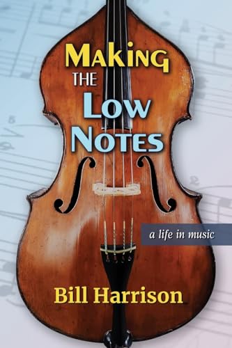 Stock image for Making the Low Notes: A Life in Music for sale by BooksRun