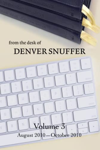 Stock image for From the Desk of Denver Snuffer - Volume 3 for sale by Books Unplugged