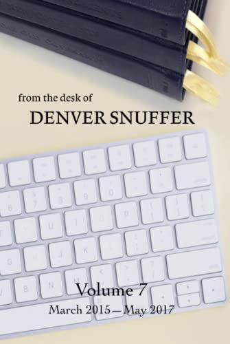 Stock image for From the Desk of Denver Snuffer - Volume 7 for sale by GF Books, Inc.