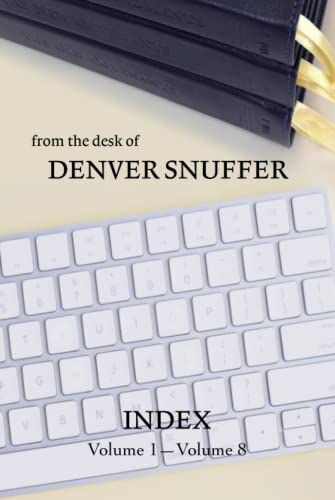 Stock image for From the Desk of Denver Snuffer - Index for sale by Books Unplugged