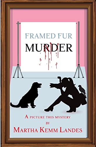Stock image for Framed Fur Murder: A Picture This Murder (Picture This Mystery) for sale by KuleliBooks