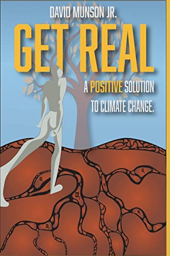 Stock image for Get Real: A Positive Solution to Climate Change for sale by Gulf Coast Books