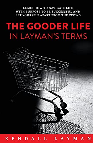 Stock image for The Gooder Life in Layman's Terms for sale by SecondSale