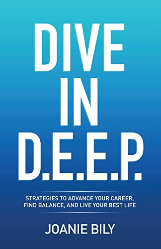 Beispielbild fr Dive in D.E.E.P.: Strategies to Advance Your Career, Find Balance, and Live Your Best Life zum Verkauf von BooksRun