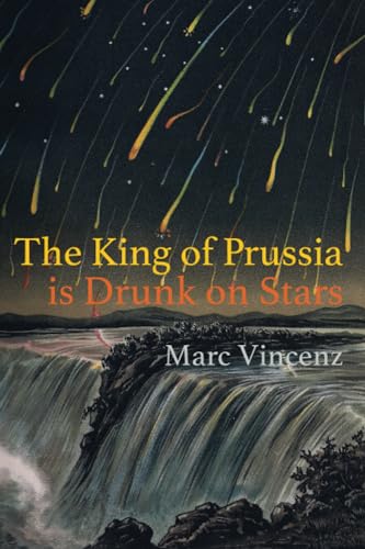 Imagen de archivo de The King of Prussia is Drunk on Stars a la venta por Better World Books